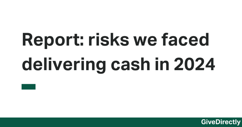 Report: risks we faced delivering cash in 2024
